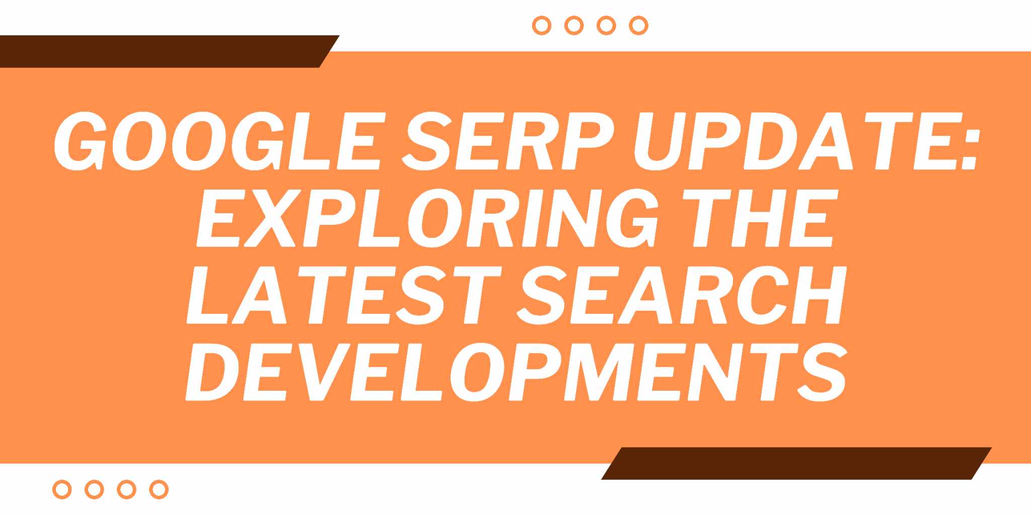 Featured image for Google Serp Update: Exploring the Latest Search Developments