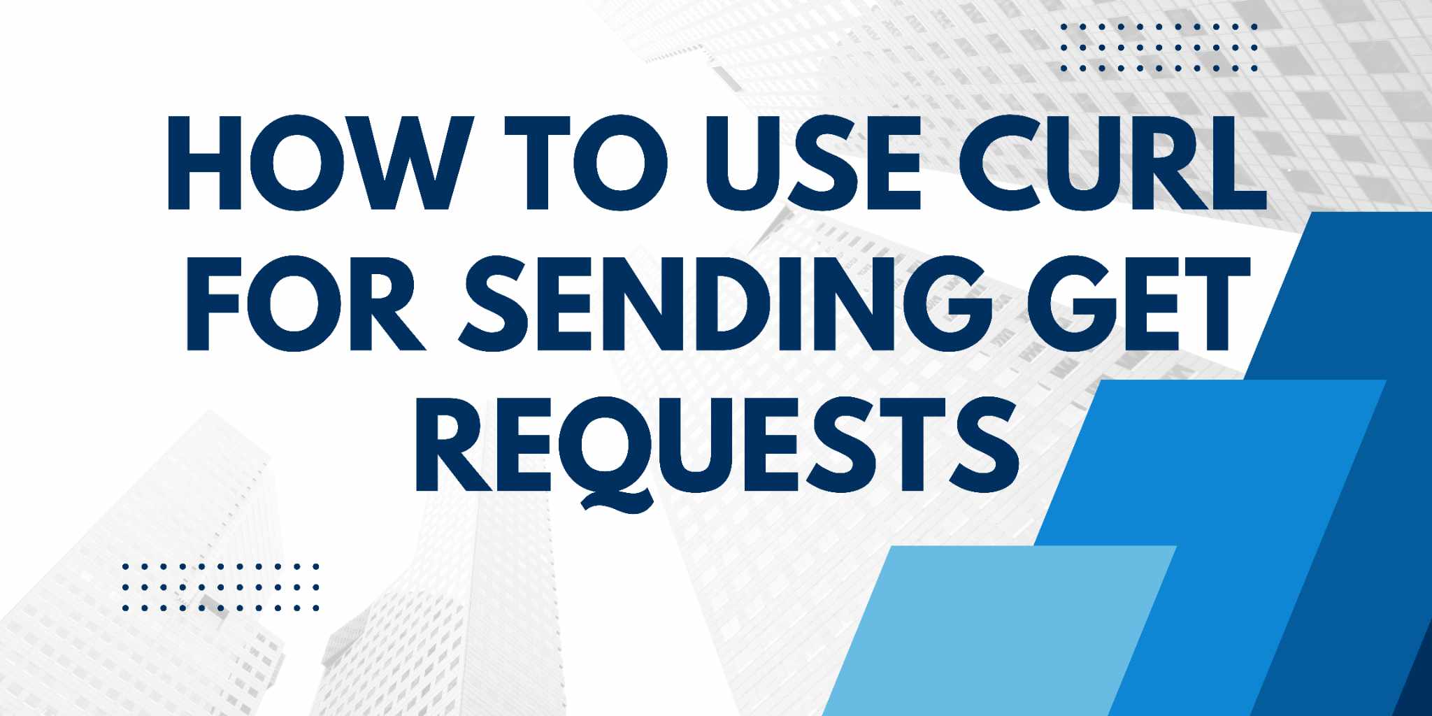 Featured image for How to Use cURL for Sending GET Requests