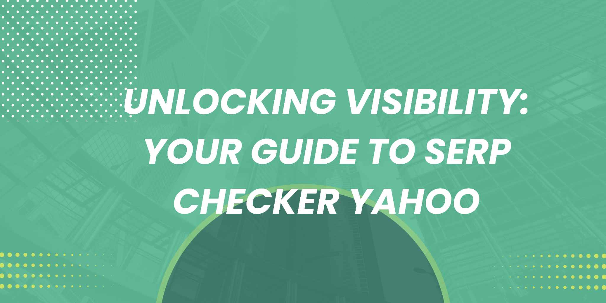 Featured image for Unlocking Visibility: Your Guide to Serp Checker Yahoo